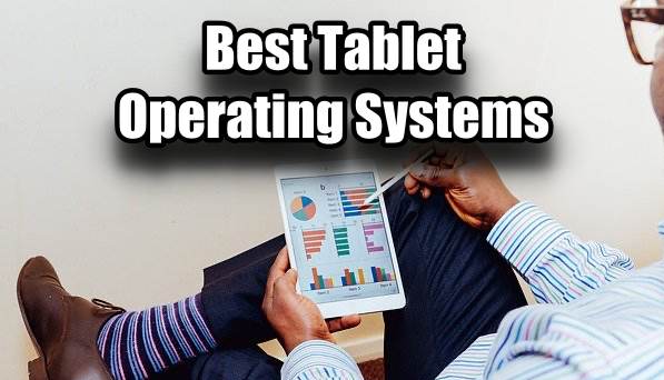 Tablet के लिए 3 बेहतरीन ऑपरेटिंग सिस्टम की पूरी जानकारी हिंदी में